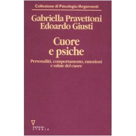 Cuore e psiche. Personalità comportamento emozioni e salute del cuore