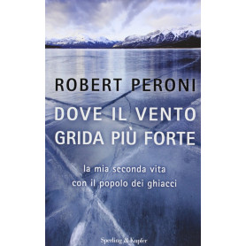 Dove il vento grida più forte. La mia seconda vita con il popolo dei ghiacci