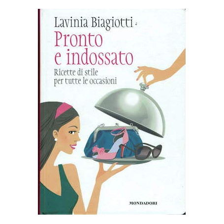 Pronto e indossato. Ricette di stile per tutte le occasioni