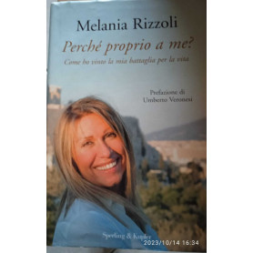 Perché proprio a me? Come ho vinto la mia battaglia per la vita
