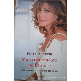 Ma credo ancora nell'amore. Sopravvivere alle ferite del cuore