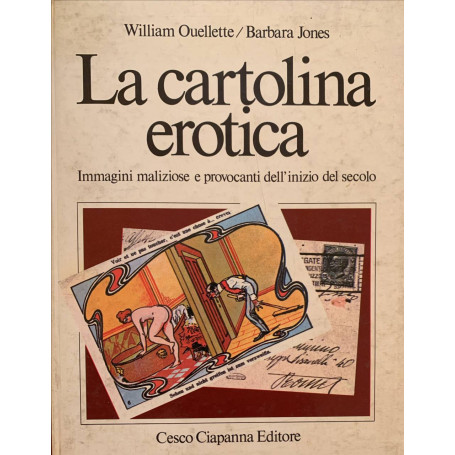 La cartolina erotica. Immagini maliziose e provocanti dell'inizio del secolo