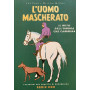 L'uomo mascherato. Il mito dell'ombra che cammina