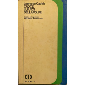 Croce Lukacs della Volpe. Estetica ed egemonia nella cultura del Novecento