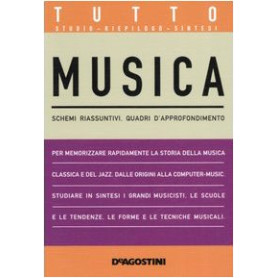 Tutto musica. Schemi riassuntivi quadri d'approfondimento