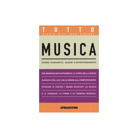 Tutto musica. Schemi riassuntivi quadri d'approfondimento