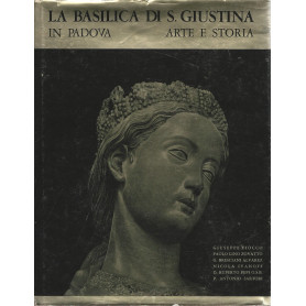 La basilica di S. Giustina in Padova. Arte e storia