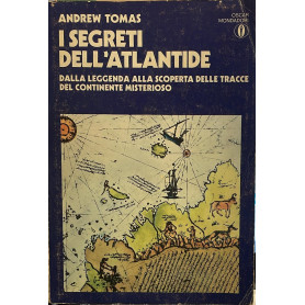 I segreti dell'Atlantide. Dalla leggenda alla scoperta delle tracce del continente misterioso