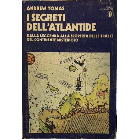 I segreti dell'Atlantide. Dalla leggenda alla scoperta delle tracce del continente misterioso