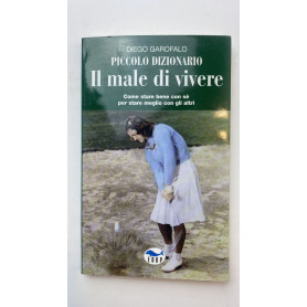 Piccolo dizionario. Il male di vivere. Come stare bene con sé per stare meglio con gli altri