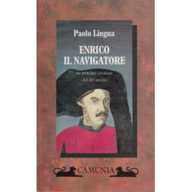 Enrico il Navigatore. Un principe cavaliere del XV secolo
