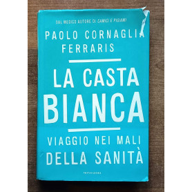 La casta bianca Viaggio nei mali della sanità