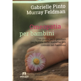 Omeopatia per bambini. Una guida per i genitori per la cura delle malattie più comuni nei bambini