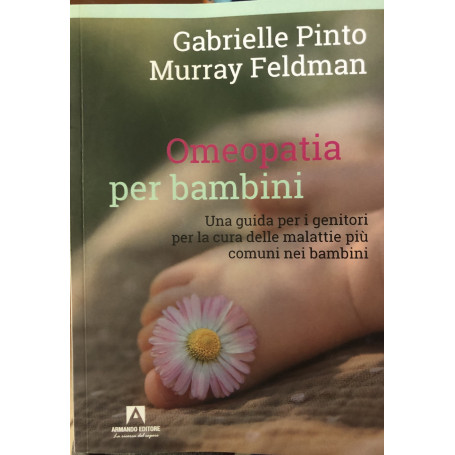 Omeopatia per bambini. Una guida per i genitori per la cura delle malattie più comuni nei bambini