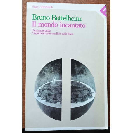 Il mondo incantato uso importanza e significati psicoanalitici delle fiabe