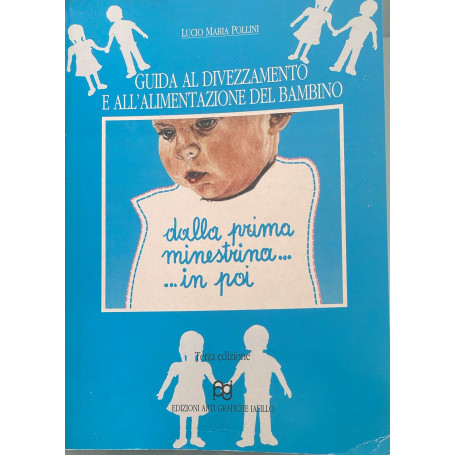 Guida al divezzamento e all'alimentazione del bambino dalla prima minestrina..in poi