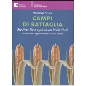 Campi di battaglia. Biodiversità e agricoltura industriale
