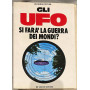 Gli Ufo. Si fara' la guerra dei mondi?