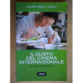Il gusto del cinema internazionale. In 100 e più ricette. Ediz. illustrata