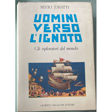 Uomini verso l'ignoto. Gli esploratori del mondo