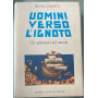 Uomini verso l'ignoto. Gli esploratori del mondo