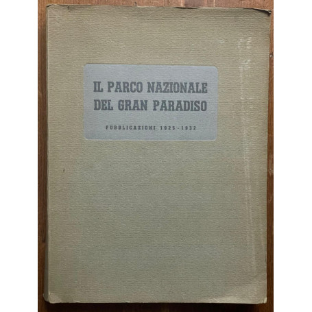 IL PARCO NAZIONALE DEL GRAN PARADISO. PUBBLICAZIONI 1925 - 1932