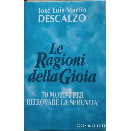 Le ragioni della gioia. 70 motivi per ritrovare la serenità