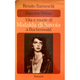 Frau von Weber. Vita e morte di Mafalda di Savoia a Buchenwald