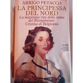 La principessa del Nord. La misteriosa vita della dama del Risorgimento: Cristina di Belgioioso