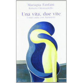 Una vita due vite. I miei anni con Amintore