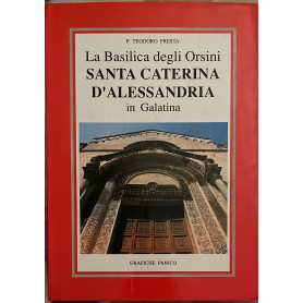 La Basilica degli Orsini. Santa Caterina D'Alessandria in Galatina