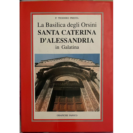 La Basilica degli Orsini. Santa Caterina D'Alessandria in Galatina
