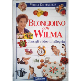 Buongiorno con Wilma. Consigli e idee in allegria