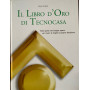 Il libro d'oro di Tecnocasa. Tutto quello che bisogna sapere per vivere al meglio la propria abitazione