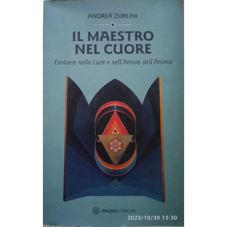 Il maestro nel cuore. Evolvere nella luce e nell'amore dell'anima