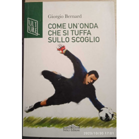 Come un'onda che si tuffa sullo scoglio. La vera storia di Roberto Tancredi portiere della Juventus