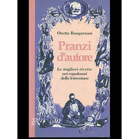 Pranzi d'autore. Le migliori ricette nei capolavori della letteratura