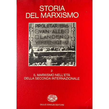 Storia del marxismo. 2 - Il marxismo nell'età della seconda internazionale