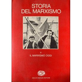 Storia del marxismo. 4 - Il marxismo oggi