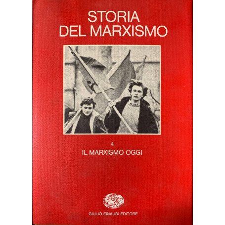 Storia del marxismo. 4 - Il marxismo oggi