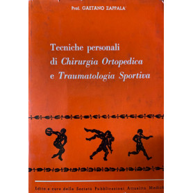 Tecniche personali di chirurgia ortopedica e traumatologia sportiva