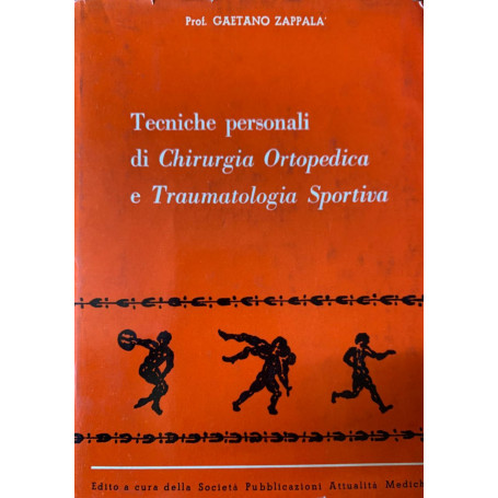 Tecniche personali di chirurgia ortopedica e traumatologia sportiva