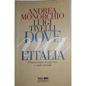Dove va l'Italia. Democrazia economia e Stato sociale