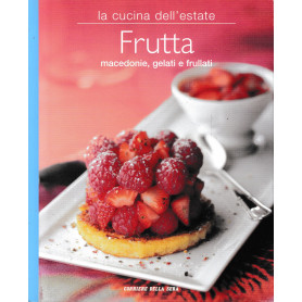 La cucina dell'estate. Frutta macedonie gelati e frullati