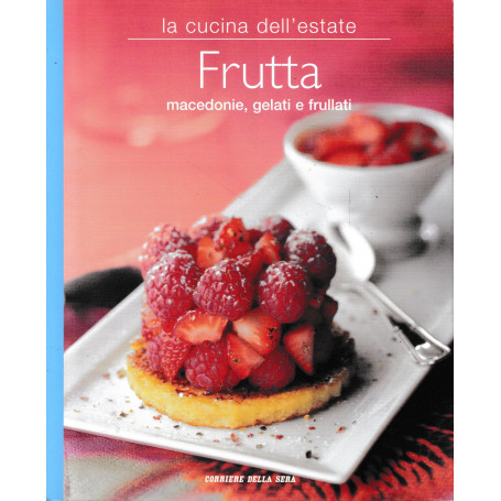La cucina dell'estate. Frutta macedonie gelati e frullati