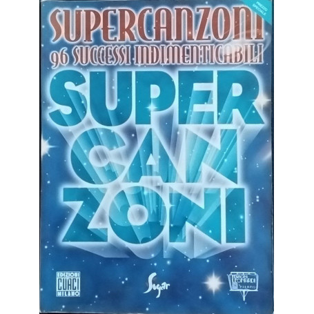 Supercanzoni. 96 successi indimenticabili