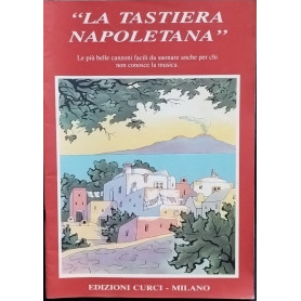 La tastiera napoletana. Le più belle canzoni facili da suonare anche per chi non conosce la musica.