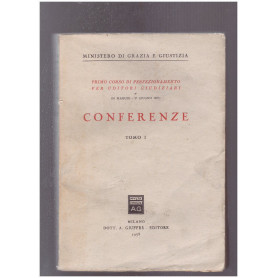 Conferenze Primo corso di perfezionamento per Uditori Giudiziari 10 maggio-27 giugno 1957 Tomo I