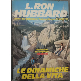 Le dinamiche della vita. Un'introduzione alle scoperte di Dianetics