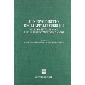 Il nuovo diritto degli appalti pubblici. Nella direttiva 2004/18/CE e nella Legge comunitaria n. 62/2005